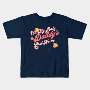 On My Baby Daddy's Last Nerve Kids T-Shirt